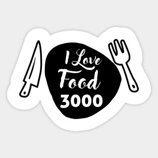 FOOD LOVER QUOTE I LOVE FOOD 3000 Sticker